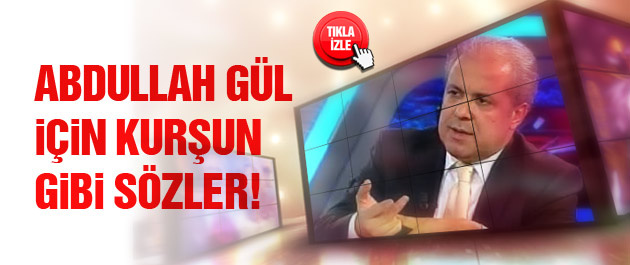Şamil Tayyar'dan Abdullah Gül'e sert uyarı!